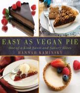 Easy As Vegan Pie di Hannah Kaminsky edito da Skyhorse Publishing