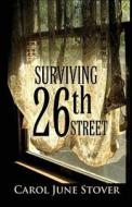 Surviving 26th Street di Carol June Stover edito da America Star Books