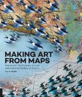 Making Art From Maps di Jill K. Berry edito da Rockport Publishers Inc.