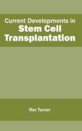 Current Developments in Stem Cell Transplantation edito da ML Books International - IPS