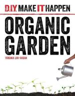 Organic Garden di Virginia Loh-Hagan edito da 45TH PARALLEL PR