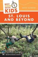 Best Hikes with Kids: St. Louis and Beyond di Kathy Schrenk edito da MOUNTAINEERS BOOKS