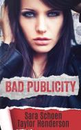 Bad Publicity di Sara Schoen, Taylor Henderson edito da Limitless Publishing