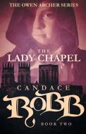 The Lady Chapel di Candace Robb edito da Diversion Books
