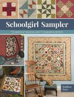 Schoolgirl Sampler: 72 Simple 4 Blocks and 7 Charming Quilts di Kathleen Tracy edito da MARTINGALE & CO