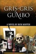 Gris-Gris Gumbo di Rick Koster edito da JOURNALSTONE