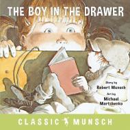 The Boy in the Drawer di Robert Munsch edito da Annick Press Ltd