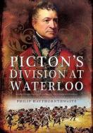 Picton's Division at Waterloo di Philip Hawthornwaite edito da Pen & Sword Books Ltd