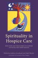 Spirituality in Hospice Care di EDITORS  GOODHEAD AN edito da Jessica Kingsley Publishers