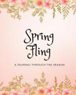 Spring Fling: A Journal Through the Season di Diane Kurzava edito da INDEPENDENTLY PUBLISHED