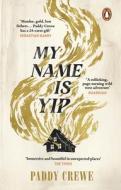 My Name Is Yip di Paddy Crewe edito da Transworld