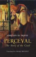 Perceval - The Story of the Grail di Chretien De Troyes edito da D. S. Brewer