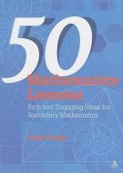 50 Mathematics Lessons di Colin Foster edito da Bloomsbury Publishing PLC
