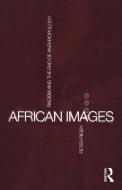 African Images: Racism and the End of Anthropology di Peter Rigby edito da BLOOMSBURY 3PL