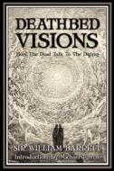 DEATHBED VISIONS di William Barrett edito da WHITE CROW BOOKS