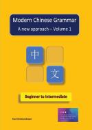 Modern Chinese Grammar: A New Approach - di PAUL C BROWN edito da Lightning Source Uk Ltd