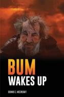 Bum Wakes Up di Dennis C. McCreight edito da DR HEATHER WAHAB