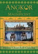 Angkor the Magnificent - Wonder City of Ancient Cambodia di Helen Churchill Candee edito da DATASIA INC