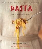 Pasta: Recipes from the Kitchen of the American Academy in Rome, Rome Sustainable Food Project di Christopher Boswell edito da LITTLE BOOKROOM