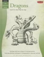Dragons: Learn to Draw Step by Step di Michael Dobrzycki edito da Walter Foster Library