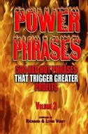 Power Phrases Vol. 2: 500 Power Phrases That Trigger Greater Profits di Richard Voigt, Lynn Voigt edito da Rivo Incorporated Rivo Inc