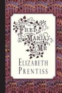 Fred, and Maria, and Me di Elizabeth Prentiss edito da Curiosmith