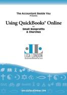 Using QuickBooks Online for Nonprofit Organizations & Churches di Lisa London, Kimber Eulica edito da Deep River Press Inc.
