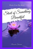 Start Of Something Beautiful di Dinesh Sharma edito da Blurb