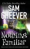 Nothing Familiar di Sam Cheever edito da BOOKLOCKER.COM INC