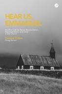 Hear Us Emmanuel: Another Call for Racial Reconciliation, Representation, and Unity in the Church di Ashley Hales, Rob &. Robin Wootton, Elissa Weichbrodt edito da BOOKBABY