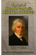 The Best of Alexander Campbell's Millennial Harbinger 1830-1839 di Katheryn Maddox Haddad edito da Northern Lights Publishing House