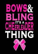 Bows & Bling; Its a Cheerleader Thing! (Cheerleading Journal for Girls): Blank & Lined Journal Notebook for Kids; Cute Journal for Use as Daily Diary di Kids Journals edito da Createspace Independent Publishing Platform