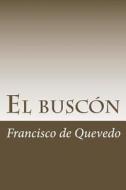 El Buscón di Francisco De Quevedo edito da Createspace Independent Publishing Platform