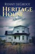Heritage House: A Cape Breton Mystery di Renny deGroot edito da LIGHTNING SOURCE INC