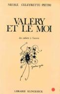 Valery Et Le Moi: Des Cahiers a l'Oeuvre di Nicole Celeyrette-Pietri edito da KLINCKSIECK