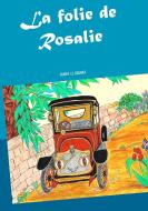 La folie de Rosalie di Fanny Le Rouhet edito da Books on Demand