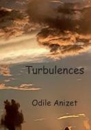 Turbulences di Odile Anizet edito da Books on Demand