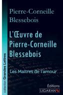 L'Oeuvre de Pierre-Corneille Blessebois (grands caractères) di Pierre-Corneille de Blessebois edito da Ligaran