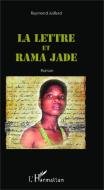 La lettre et Rama Jade di Raymond Juillard edito da Editions L'Harmattan