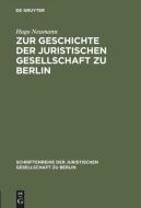 Zur Geschichte der Juristischen Gesellschaft zu Berlin di Hugo Neumann edito da De Gruyter