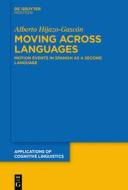 Moving Across Languages di Alberto Hijazo-Gascon edito da De Gruyter