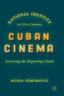 National Identity in 21st-Century Cuban Cinema di Dunja Fehimovic edito da Springer-Verlag GmbH