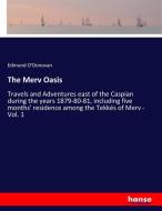 The Merv Oasis di Edmund O'Donovan edito da hansebooks