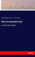 What the Blackbird Said di Randolph Caldecott, Hannah J. L. Locker-Lampson edito da hansebooks