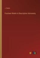 Fourteen Weeks in Descriptive Astronomy di J. Steele edito da Outlook Verlag