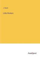 Little Workers di J. Beard edito da Anatiposi Verlag