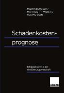 Schadenkostenprognose di Martin Busshart, Roland Eisen, Matthias F. F. Maneth edito da Gabler Verlag