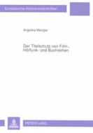 Der Titelschutz von Film-, Hörfunk- und Buchreihen di Angelika Meyding-Metzger edito da Lang, Peter GmbH