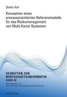 Konzeption eines prozessorientierten Referenzmodells für das Risikomanagement von Multi-Kanal-Systemen di Stefan Ruf edito da Lang, Peter GmbH