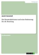 Der Konstruktivismus und seine Bedeutung für die Beratung di Janett Hemstedt edito da GRIN Publishing